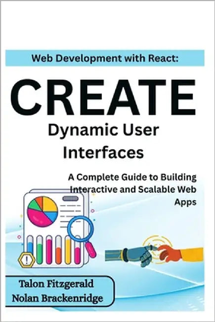 Web Development with React: Create Dynamic User Interfaces: A Complete Guide to Building Interactive and Scalable Web Apps by Brackenridge, Nolan