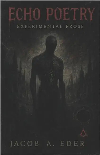 Echo Poetry: Experimental Prose by Eder, Jacob A.