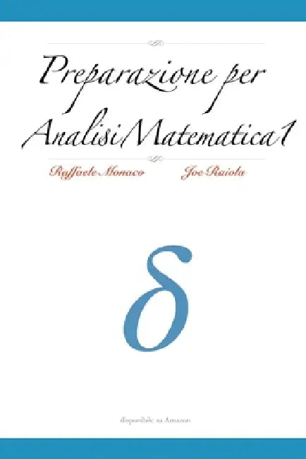 Preparazione per Analisi Matematica 1 by Joe Raiola, Raffaele Monaco