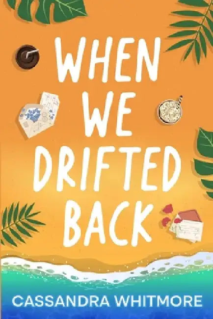 When We Drifted Back by Cassandra Whitmore