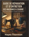 Guide de Réparation et d'Entretien des Machines à Coudre: Des Trésors Vintage aux Modèles Informatisés by Thornton, Hayes