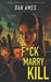 F*CK MARRY KILL (A Ruby Kane Thriller) by Dan Ames