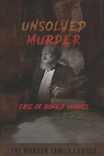 The Unsolved Murder of Ronald Hughes: The Manson Family Lawyer Who Vanished During America's Most Infamous Trial by Ricky Indrawan
