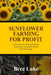 Sunflower Farming for Profit: Grow, Harvest, Sell And Master Sunflower Cultivation From Seed To Success by Bree Luke