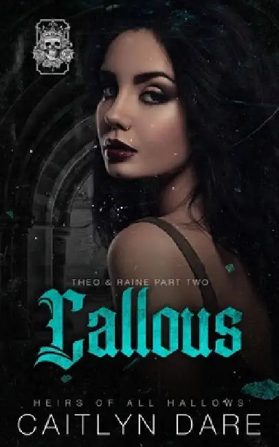 Callous: A dark high school bully romance by Caitlyn Dare