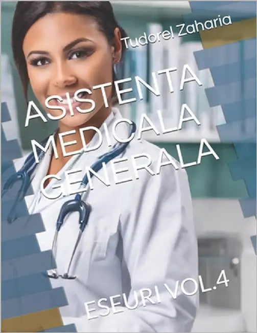 Asistenta Medicala Generala: Eseuri Vol.4 by Zaharia, Tudorel