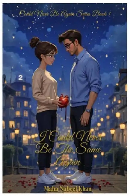I Could Never Be The Same Again: could never be again series book 1 by Maha Nabeel Khan