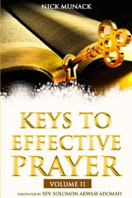 Keys to Effective Prayer by Nick Munack