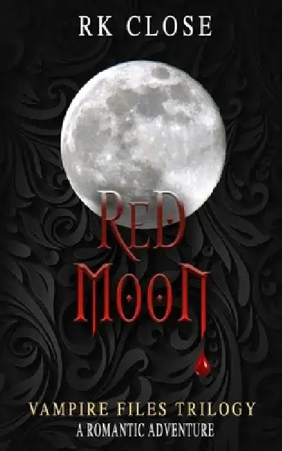 Red Moon: A Paranormal Romantic Adventure by Rk Close