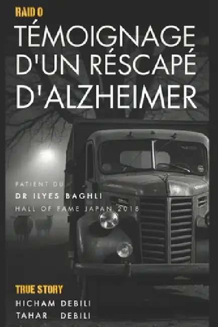 Raid 0, Témoignage d'Un Rescapé d'Alzheimer: Récit personnel, enquête et rapport de recherche by Tahar Debili, Hicham Debili