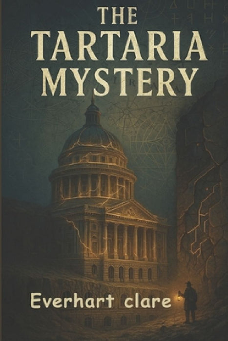 The Tartaria Mystery: Ancient Secrets, Hidden History, and the Truth Behind a Lost Civilization by Everhart Clare