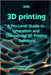 3D Printing: A Pro-Level Guide to Innovation and Commercial 3D Printing Solutions by Moss, Ashton