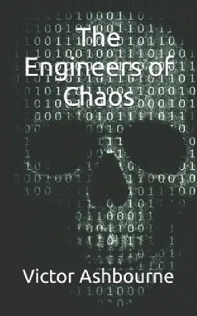 The Engineers of Chaos by Victor Ashbourne