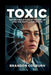 Toxic: The Michelle Hadley Frame-Up And The Battle For Truth by Brandon Colburn