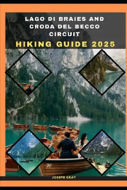 Lago Di Braies and Croda del Becco Circuit Hiking Guide 2025 by Joseph Gray