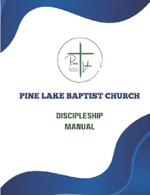 Pine Lake Baptist Church Discipleship Manual