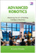 Advanced Robotics: Mastering the Art of Building Intelligent Machines by McSally, Krysten