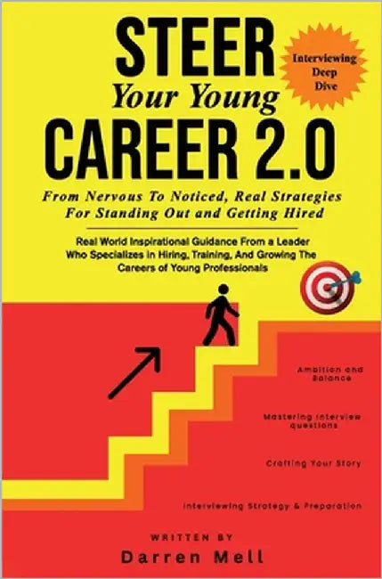 Steer Your Young Career Without Any Fear 2.0 --Interviewing Deep Dive: From Nervous To Noticed -- Real Strategies For Standing Out And Getting Hired by Mell, Darren