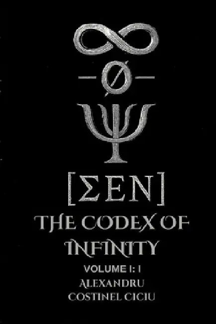 The Codex of Infinity: Volume I: I by Ciciu Alexandru-Costinel