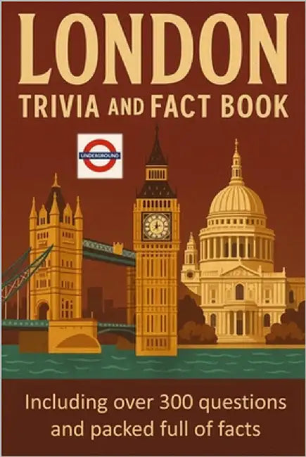 London Trivia and Fact Book: Think You Know London? Think Again 300 Questions and Packed with Facts by Demure, B.