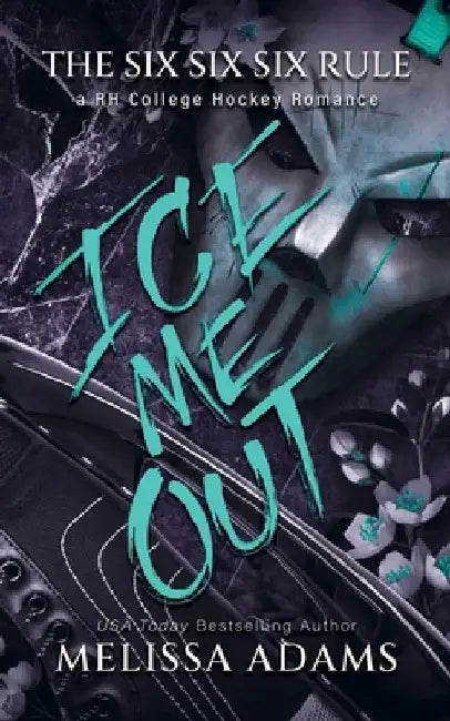 Ice Me Out: A RH College Hockey Romance by Melissa Adams