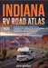 Indiana RV Road Atlas 2025: Detailed Road Maps, Scenic Routes, Campgrounds, Hidden Gems, and Outdoor Adventures - Your Ultimate Guide to Exploring the by Colin Westgate