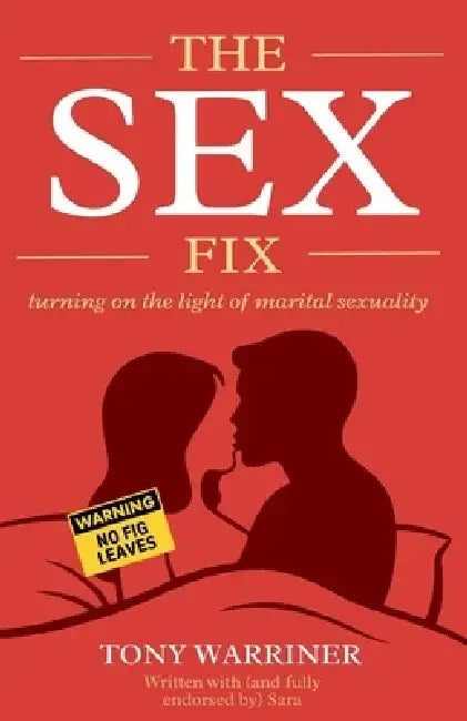 The Sex Fix: turning on the light of marital sexuality by Sara Warriner