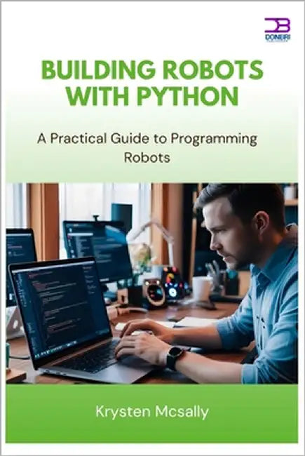 Building Robots with Python: A Practical Guide to Programming Robots by McSally, Krysten