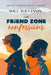 The Friend Zone Confessions: Unfiltered Stories They Hoped You'd Never Read by Will Williams