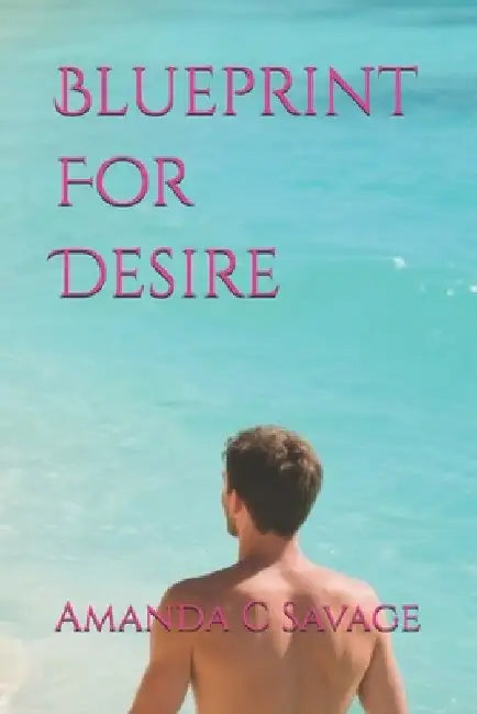 Blueprint For Desire by Amanda C. Savage