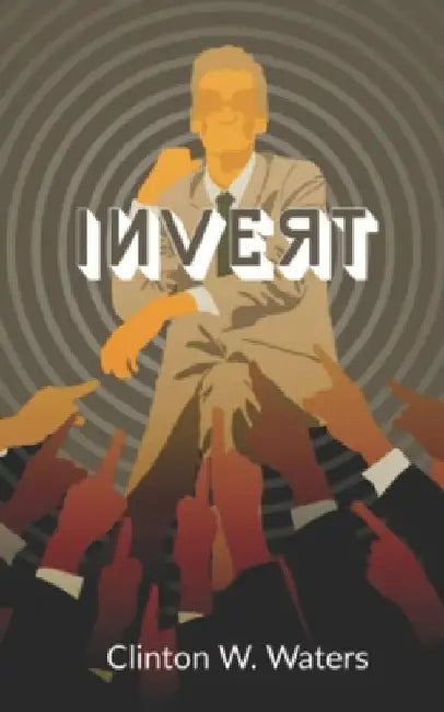 Invert by Clinton W. Waters
