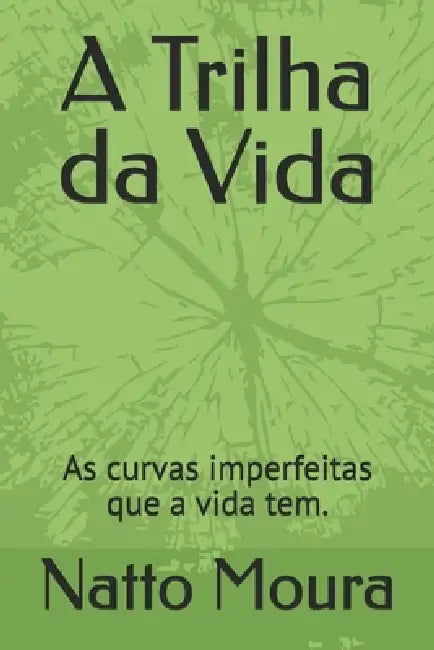A Trilha Da Vida by Natto Moura