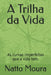 A Trilha Da Vida by Natto Moura