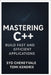 Mastering C++: BUILD FAST AND EFFICIENT APPLICATIONS: A Comprehensive Guide to Writing PerformanceOriented C++ Code by Kendrix, Tomi