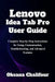 Lenovo Idea Tab Pro User Guide: Complete Step-by-Step Instructions for Setup, Customization, Troubleshooting, and Advanced Features by Oksana Chalifour
