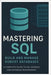 Mastering SQL: BUILD AND MANAGE ROBUST DATABASES: A Complete Guide to SQL Queries and Database Management by Kendrix, Tomi