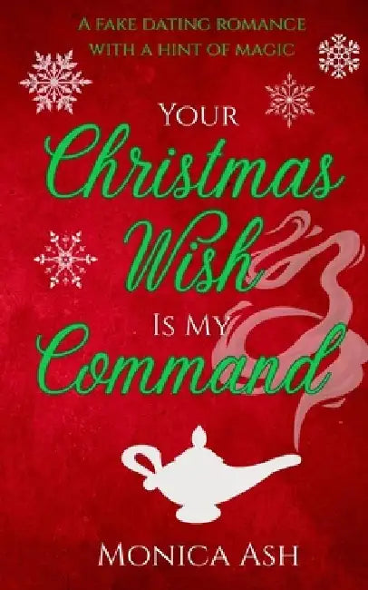 Your Christmas Wish Is My Command: A Fake Dating Paranormal Romance by Monica Ash