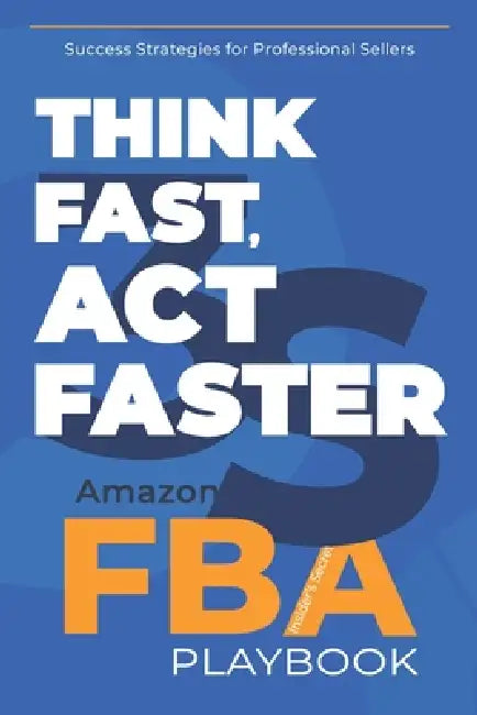 Think Fast Act Faster Amazon Fba Playbook