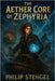 The Aether Core of Zephyria by Stengel, Philip