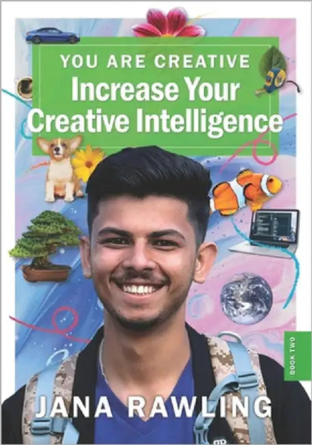 You Are Creative: Increase Your Creative Intelligence by Rawling, Jana