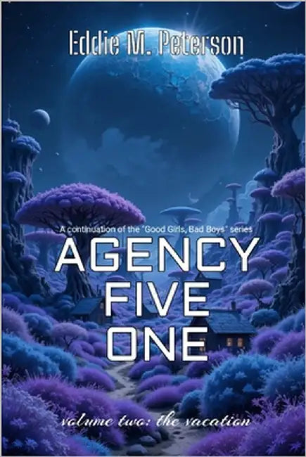 Agency Five One: volume two: The Vacation by Peterson, Eddie M.