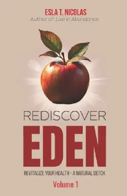 Rediscover EDEN: Revitalize Your Health - A Natural Detox by Esla T. Nicolas