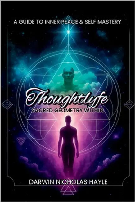 Thoughtlyfe: The sacred geometry within by Hayle, Darwin Nicholas