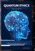 Quantum Erhics: Navigating Moral Challenges in the Age of Quantum Computing by Tristing King