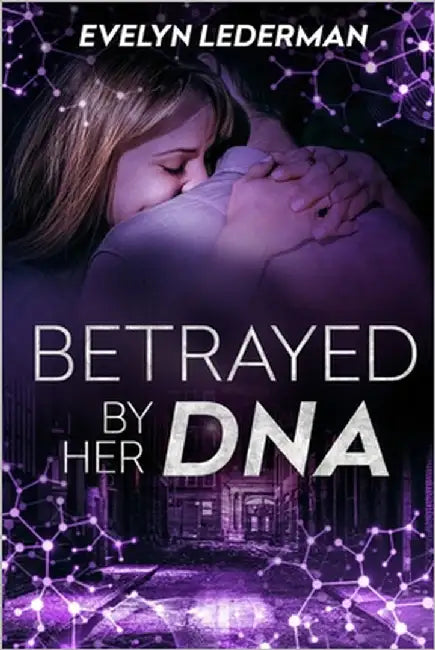 Betrayed By Her DNA: A Sci-Fi Action Adventure by Lederman, Evelyn
