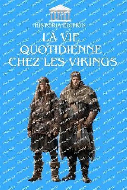 La Vie Quotidienne Chez Les Vikings by Historia Edition