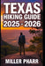 Texas Hiking Guide 2025 - 2026: Top Trails, hidden routes and scenic treks for every skill level by Miller Pharr