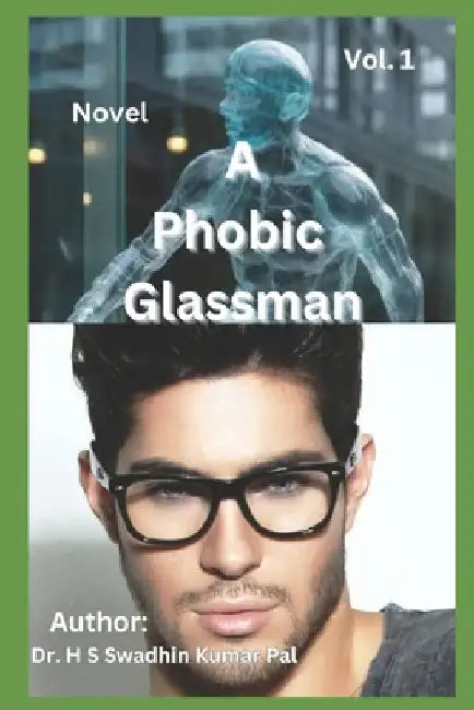 A Phobic Glassman - Vol.1 by H. S. Swadhin Kumar Pal