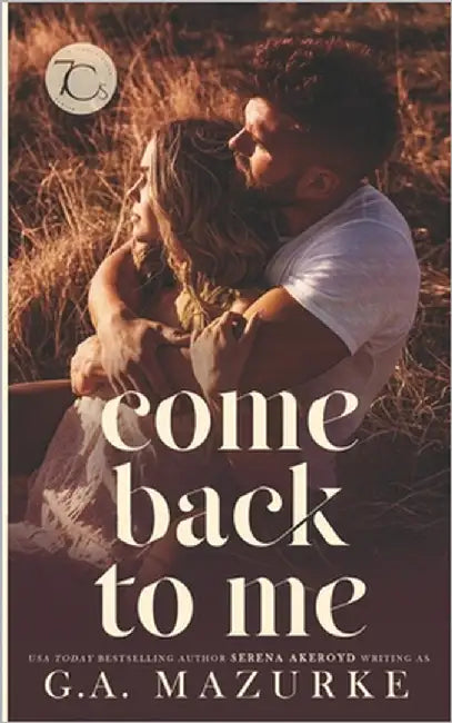 Come Back To Me: A Small-Town, Pen-Pal, Second Chance, Romantic Suspense by Mazurke, G. A.