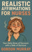 Realistic Affirmations for Nurses: Your daily Dose of Sarcasm with a Side of Burnout by Gordon Murray